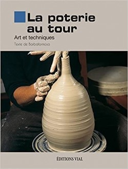 La poterie au tour - Arts et techniques - 1