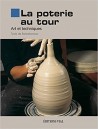 La poterie au tour - Arts et techniques  - 1