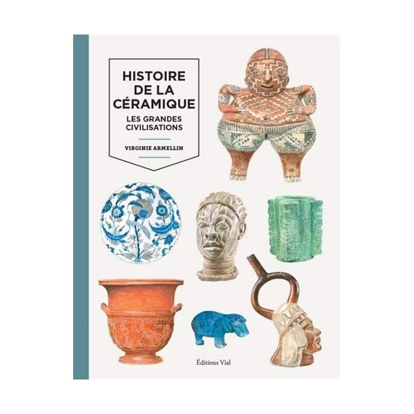 Histoire de la céramique - Les grandes civilisations  - 1
