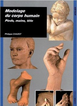 LIV108 Modelage du corps humain : Pieds, mains, t&ecirc;te