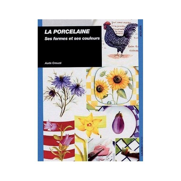 La porcelaine : Ses formes ses couleurs