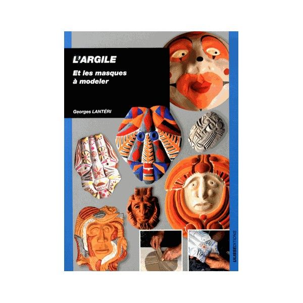 L'argile et les masques à  modeler