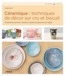 C&eacute;ramique : techniques de d&eacute;cor sur cru et biscuit PETER LAVEM - 1
